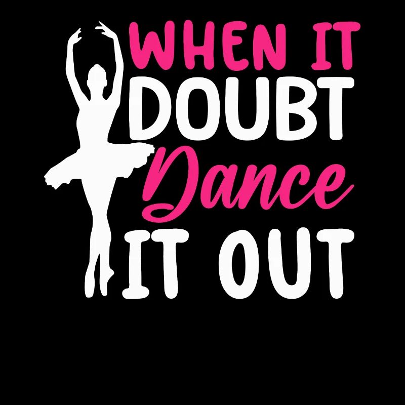 Ballet Dance Dancer When There Is Doubt Dance It Out