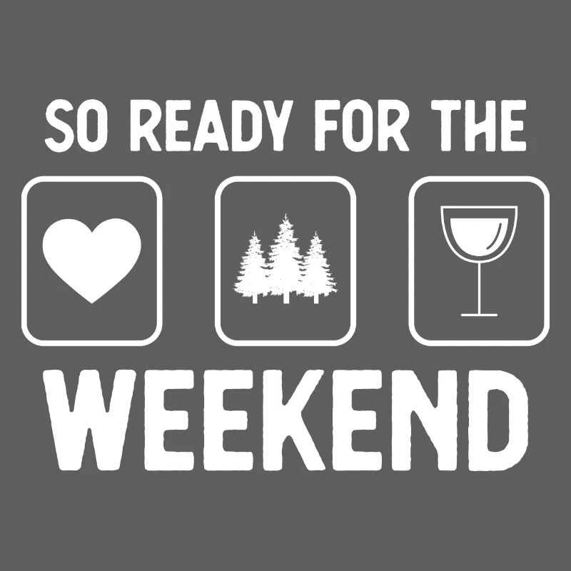 So ready for the weekend - Wine - Trees -