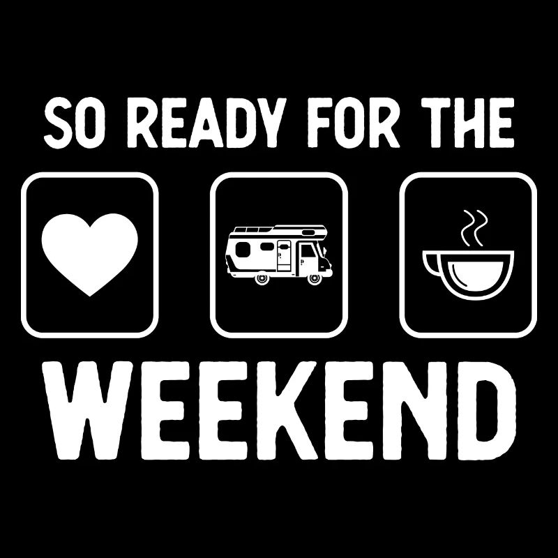 So ready for the weekend - Coffee - Camping Va