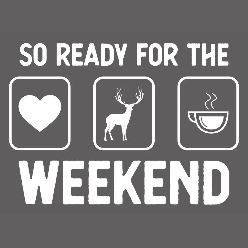 So ready for the weekend - coffee - deer -
