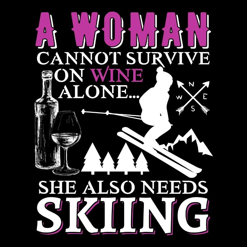 Can't Survive On Wine Alone Skiing Funny Quote