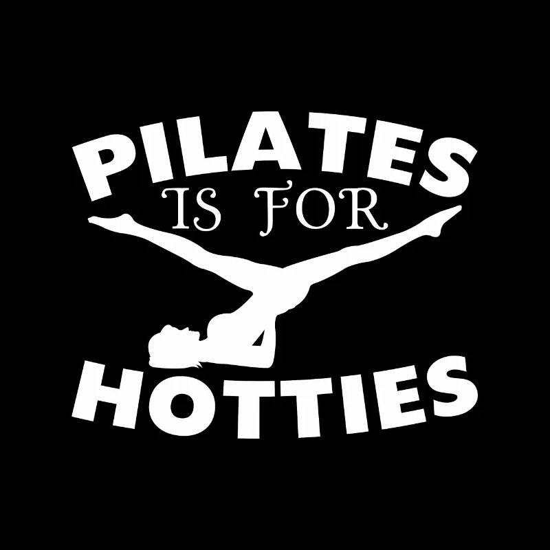 Pilates is For Hotties Exercise Workout Gift