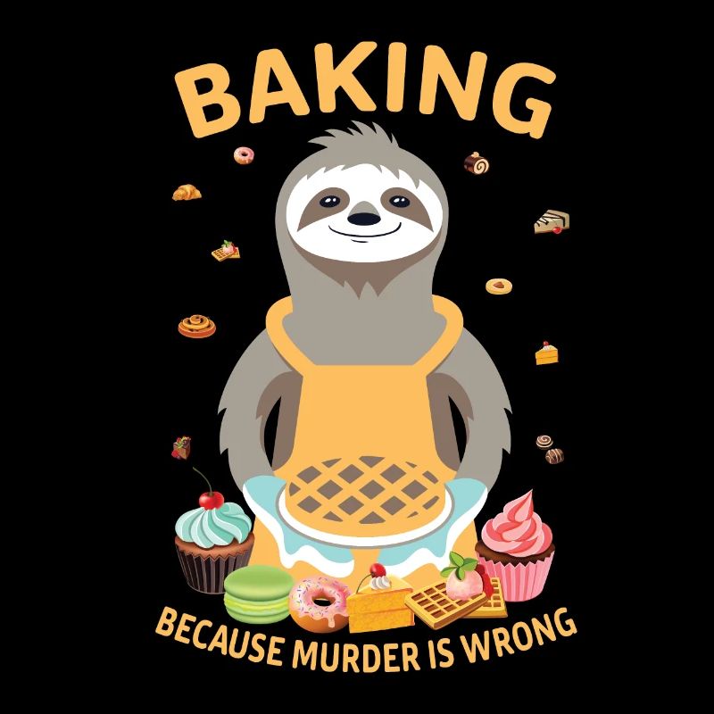 Baking because murder is wrong sloth baker