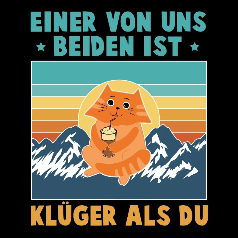 Einer von uns beiden ist klüger als du Katze