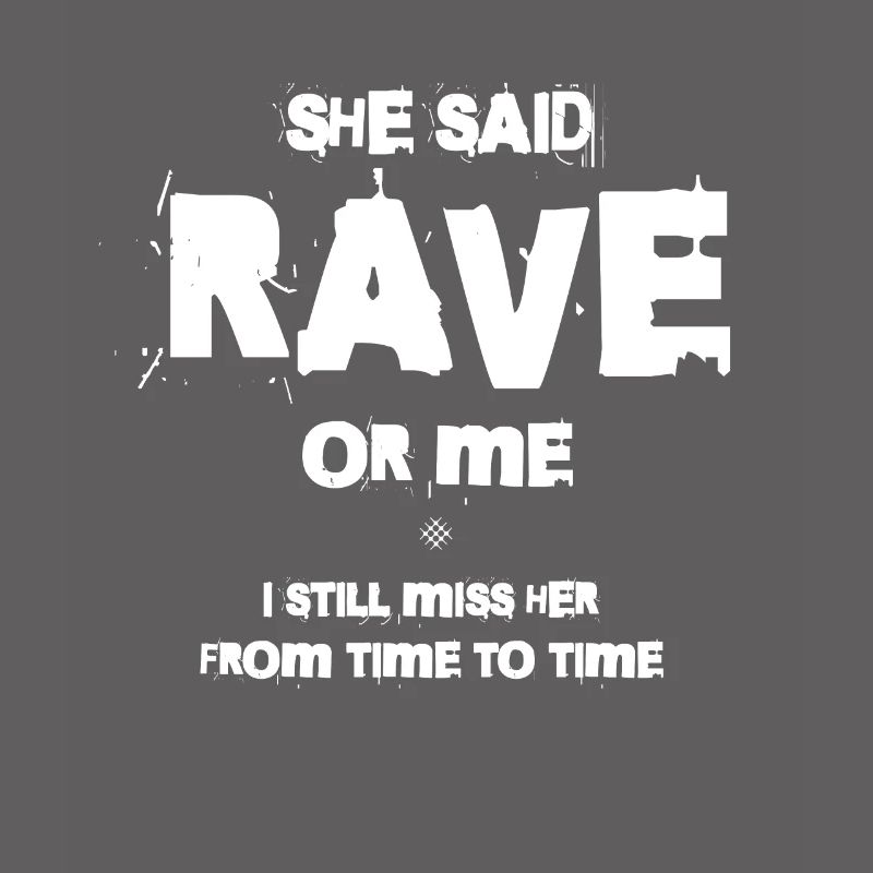 Sie Sagte, Rave Oder Ich, Ich Vermisse Sie Immer