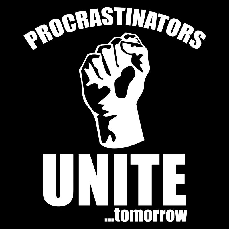 Procrastinators Unite Tomorrow