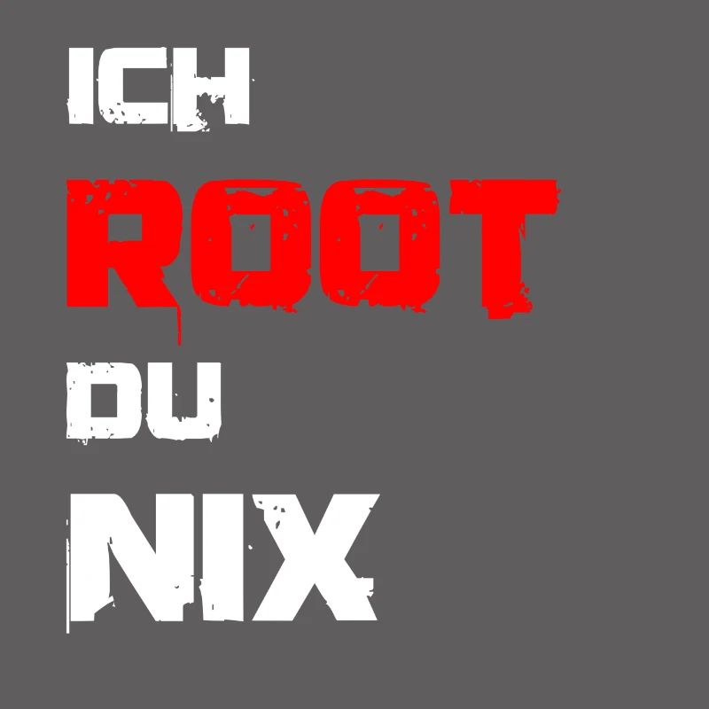 Ich root du nix. IT Administratoren, Admin, Nerds
