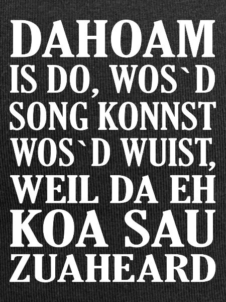 Dahoam is do...
