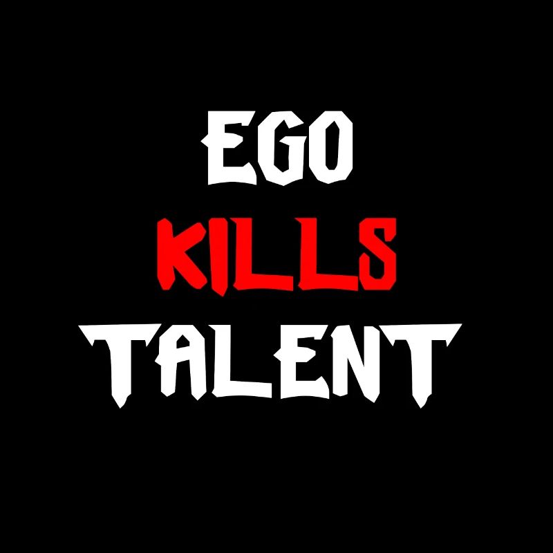 ego kills talent