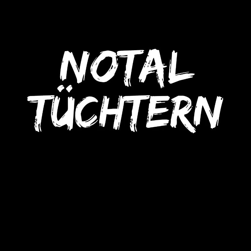 Alkohol Notal Tüchtern Lustiger Spruch