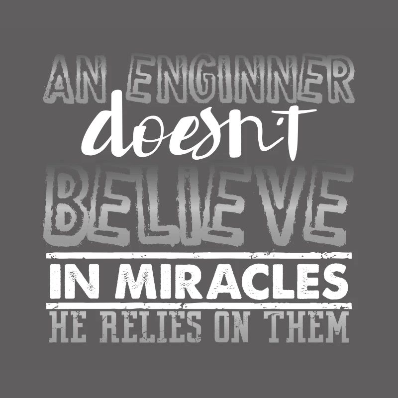 Engineer Gift An Engineer Doesn't Believe in