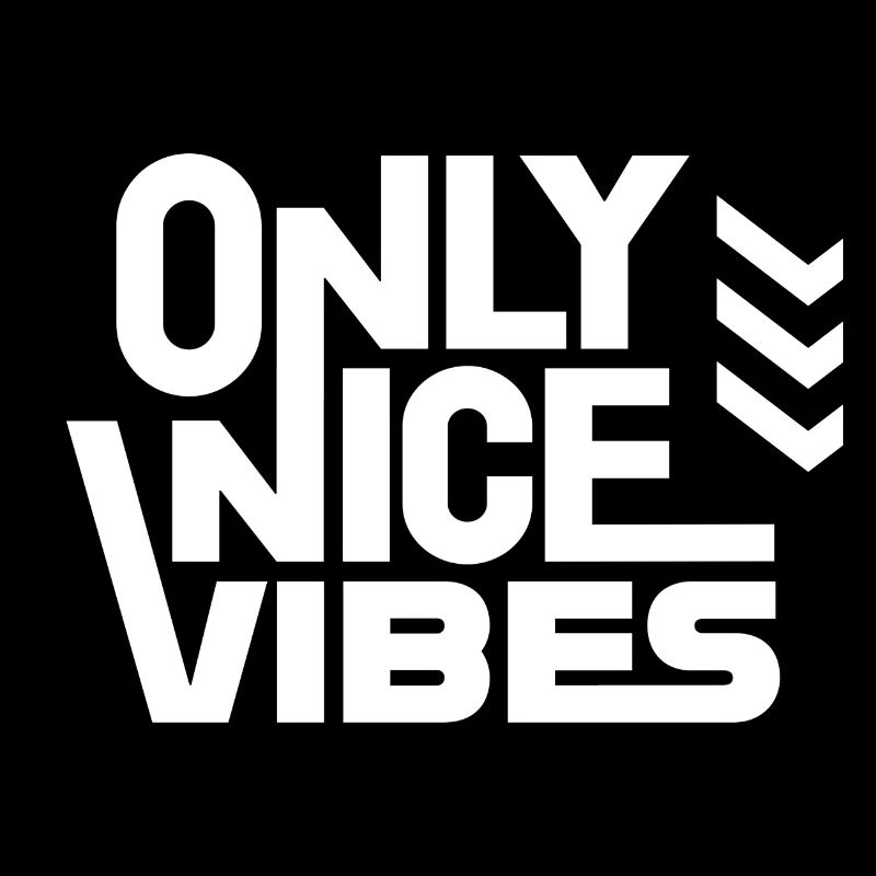 ONLY NICE VIBES