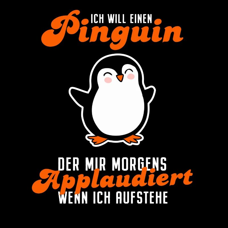 Ich Will Einen Pinguin Der Applaudiert Spruch