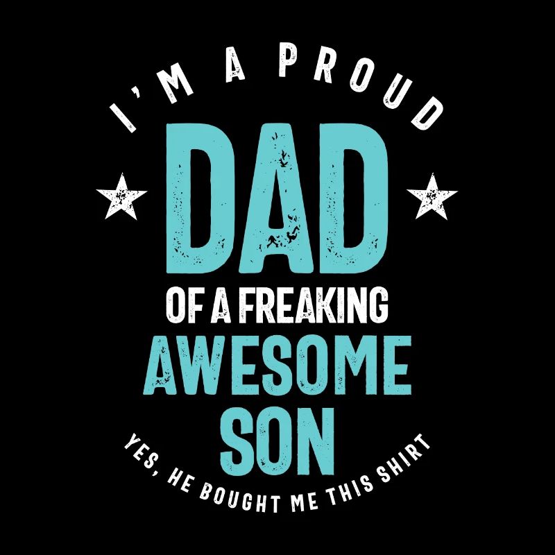 Ich bin ein stolzer Vater eines Freaking Awesome Son | Vater