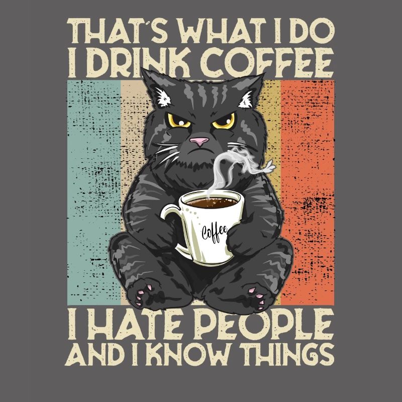 Drink Coffee I Hate People and i know things Cat