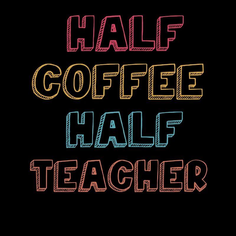 Half Coffee Half Teacher