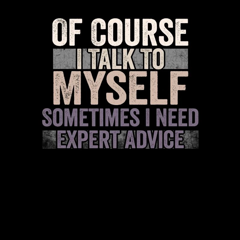 Of Course, I Talk to Myself Sometimes Need Expert
