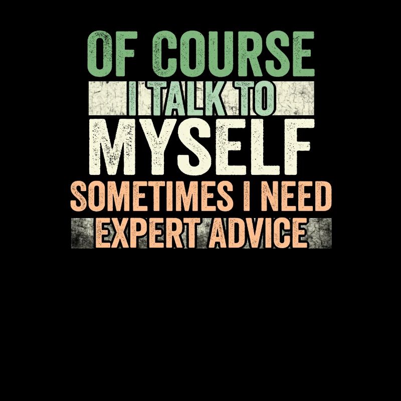 Of Course, I Talk to Myself Sometimes Need Expert