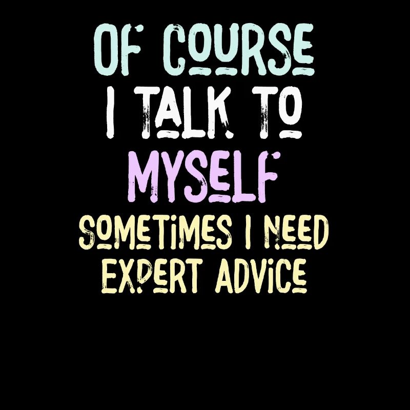 Of Course, I Talk to Myself Sometimes Need Expert