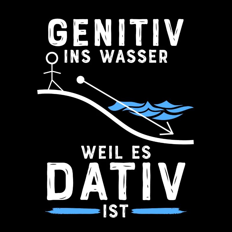 Lehrer Deutschlehrer Genitiv ins Wasser weil es