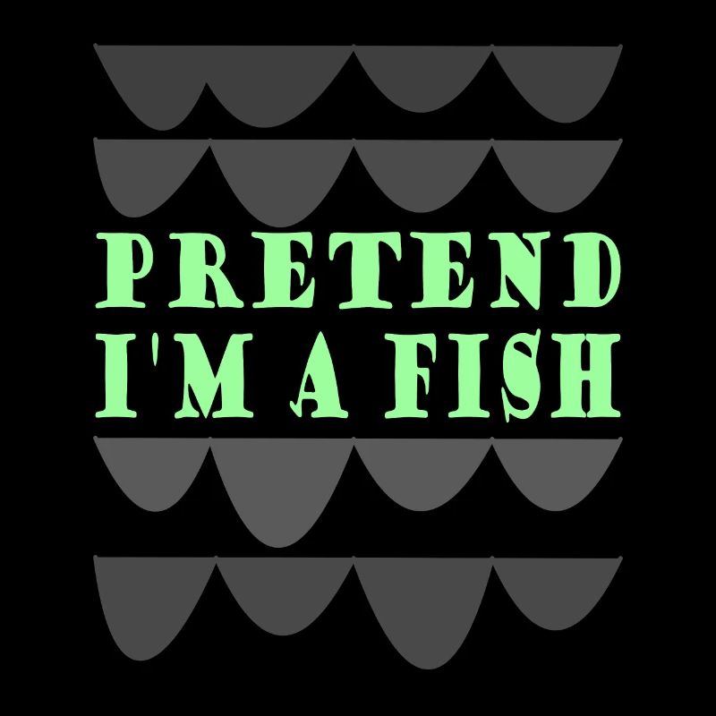 Pretend i'm a fish
