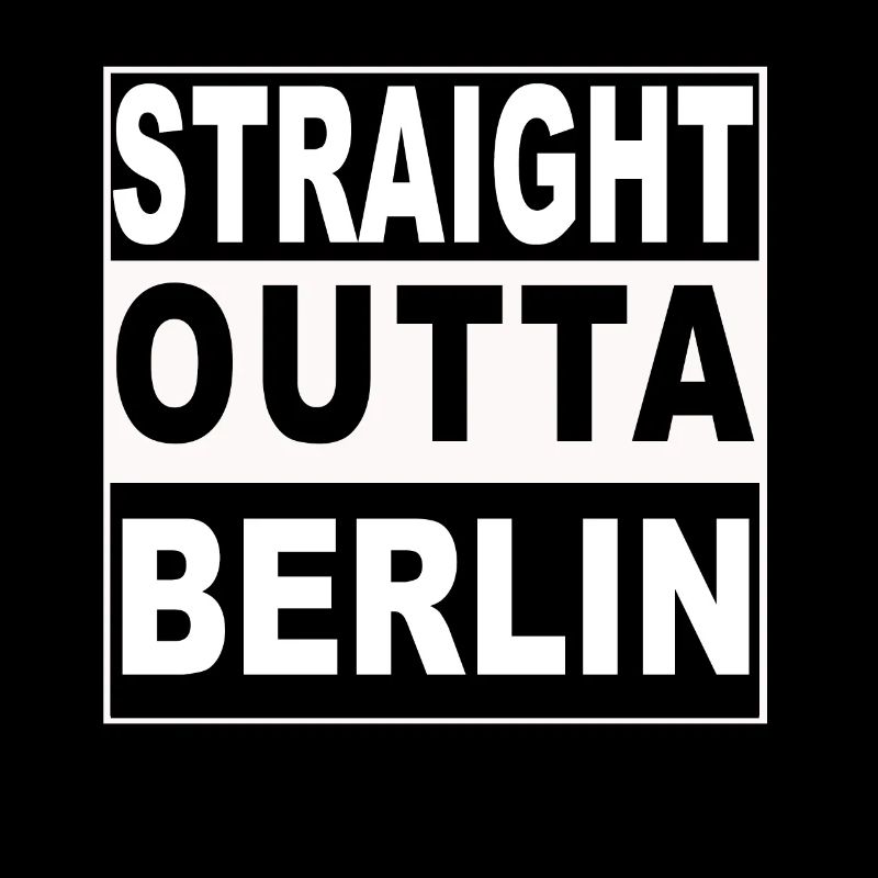 Straight outta Berlin - I'm from Berlin