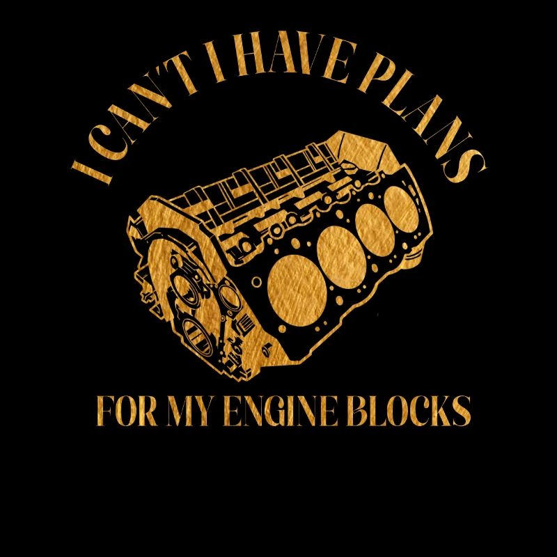 I Cant I Have Plans For My Engine Blocks