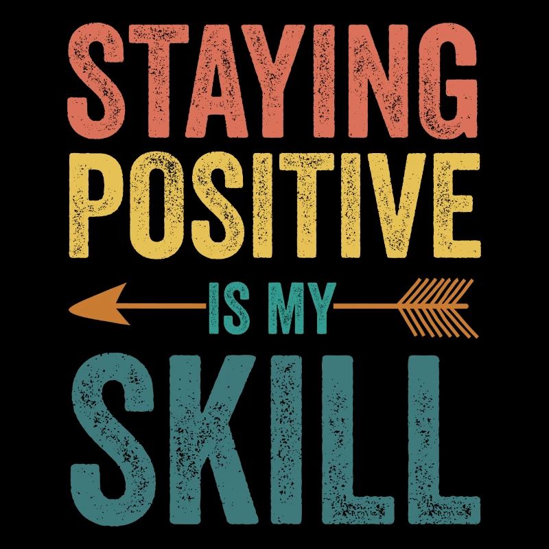 Staying Positive Is My Skill