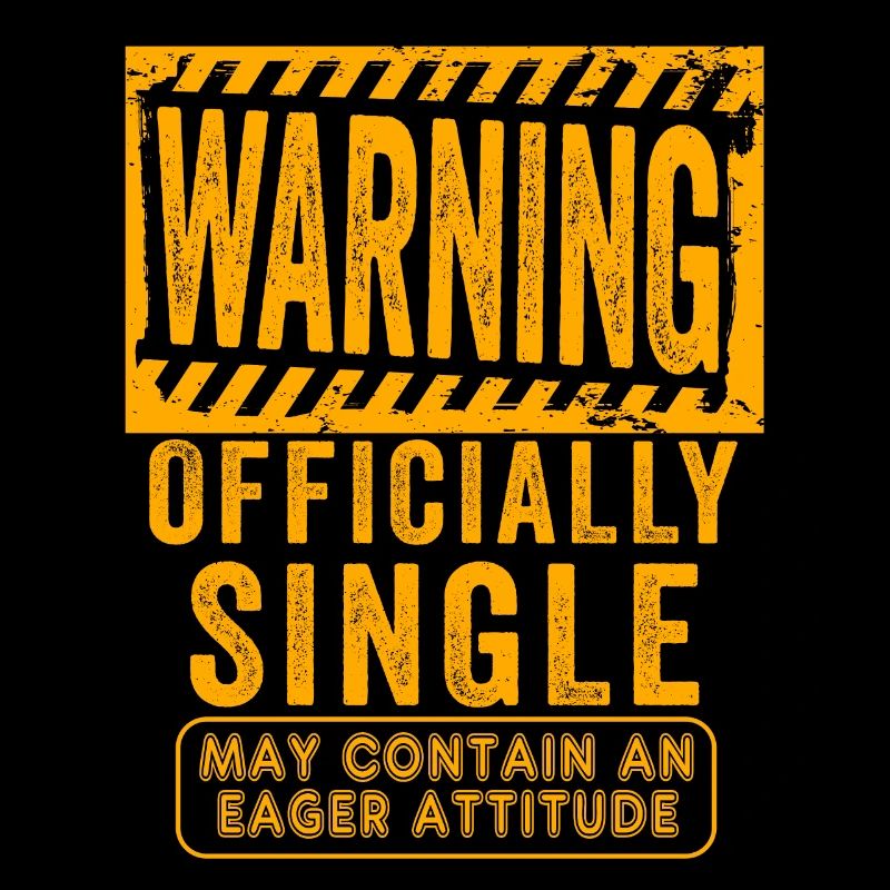 Warning Officially Single Eager Attitude