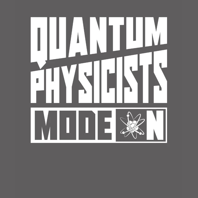 Physics Physicist Mode on Quantum Physics