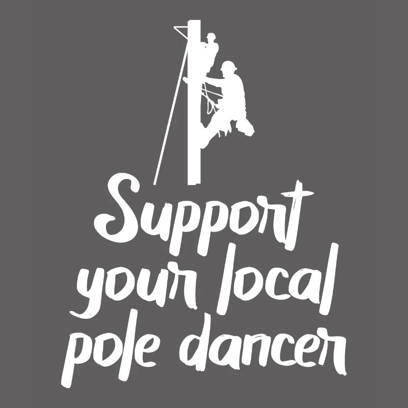 Support Your Local Pole Dancer Lineman