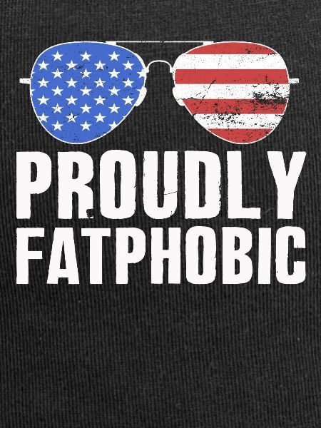 Proudly Fatphobic
