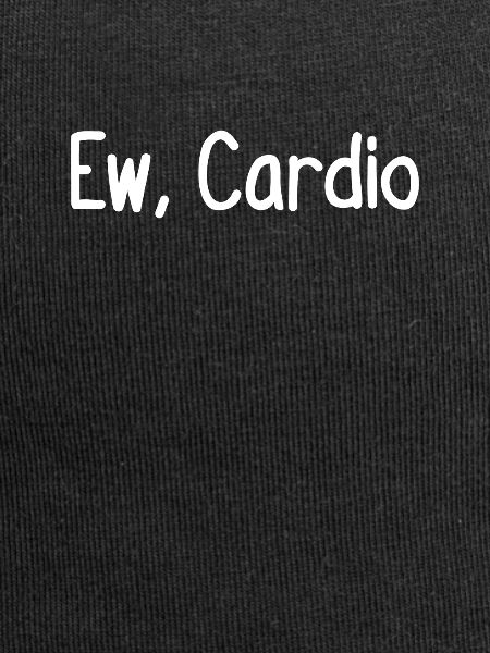 Ew, Cardio