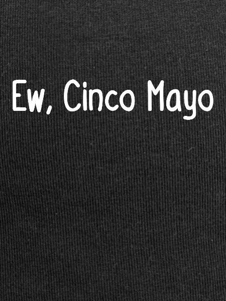 Ew, Cinco Mayo