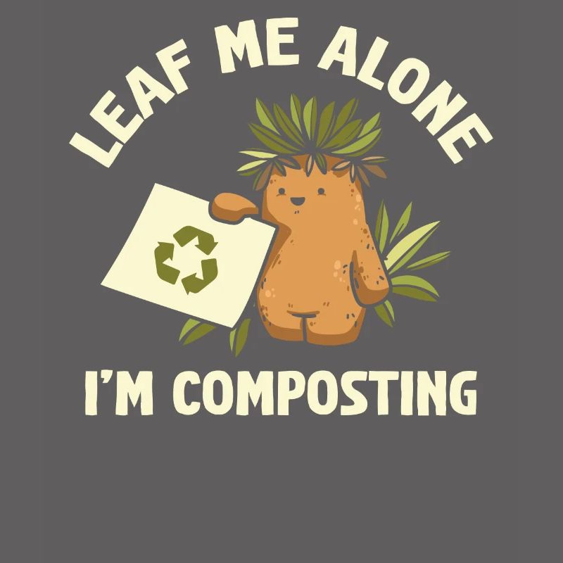 Leaf Me Alone Ich kompostiere