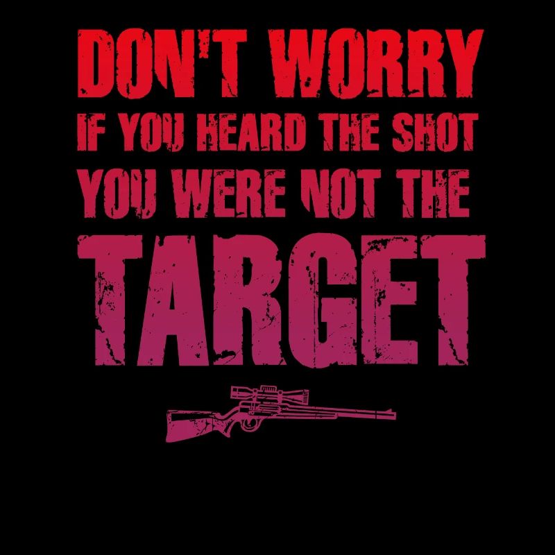 Heard The Shot Never The Target Sniper