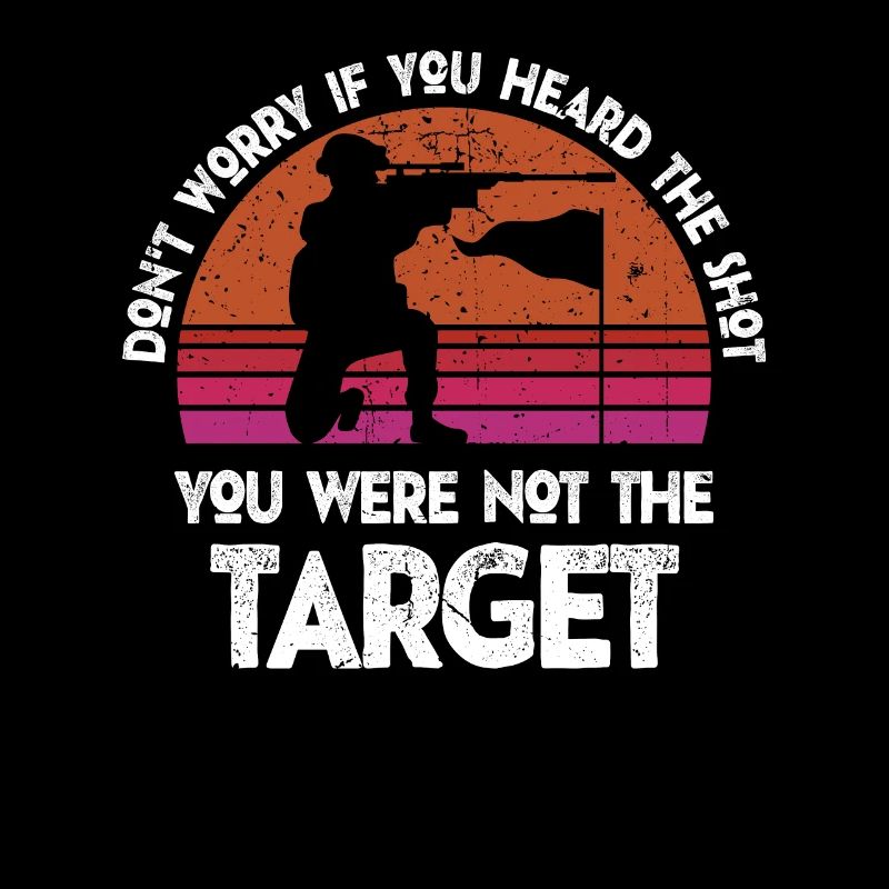 Heard The Shot Never The Target Sniper