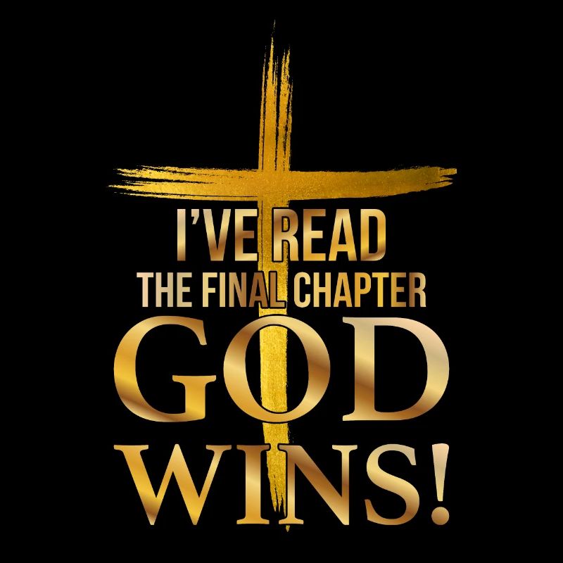 I Read The Final Chapter, God Wins