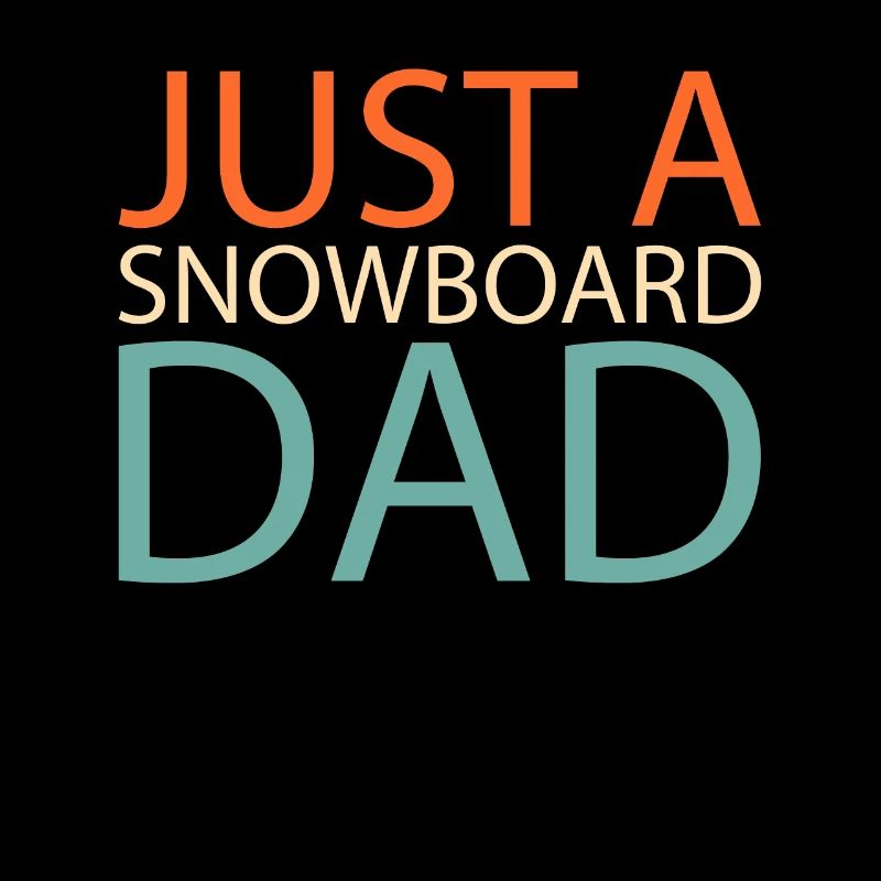 Snowboard Snowboarder Just A Snowboard Dad