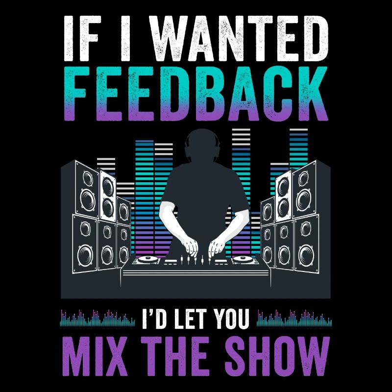 If I Wanted Feedback Sound Engineer