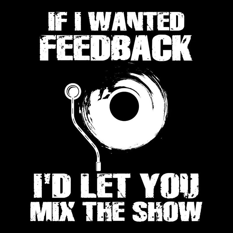 If I Wanted Feedback Sound Engineer