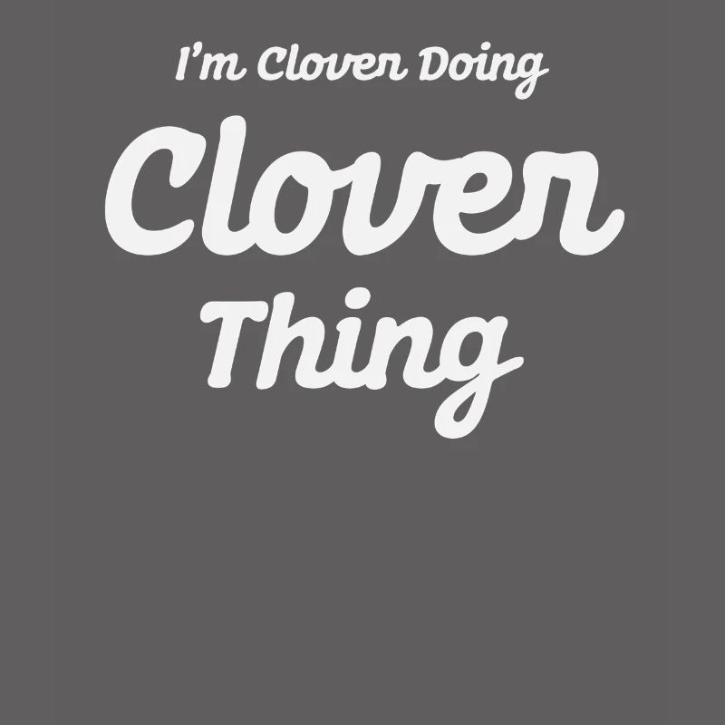 I'm Clover Doing Clover Thing