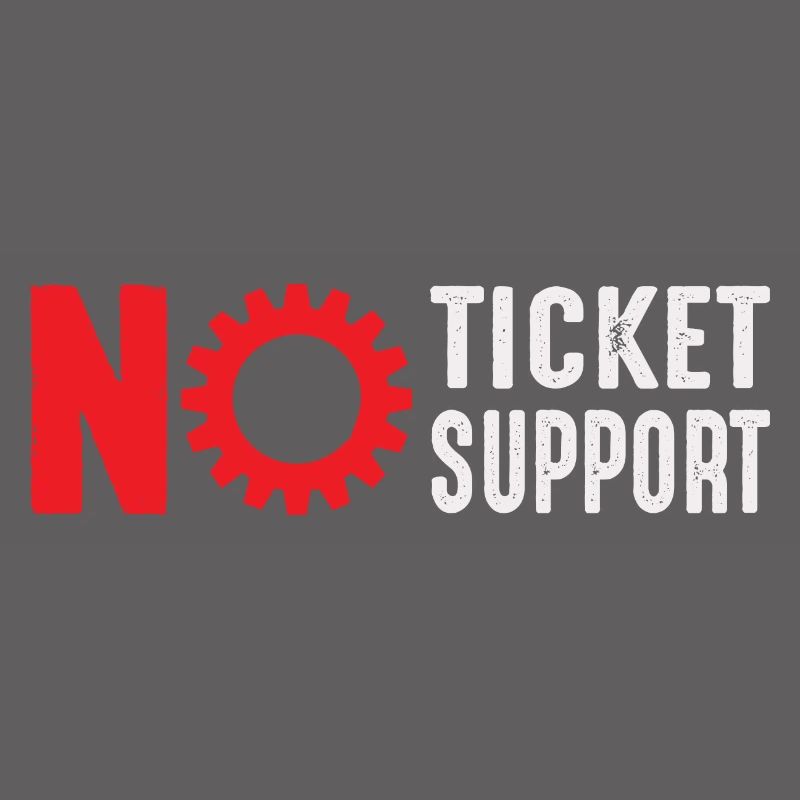 No Ticket No Support Computer Scientist IT Administrator