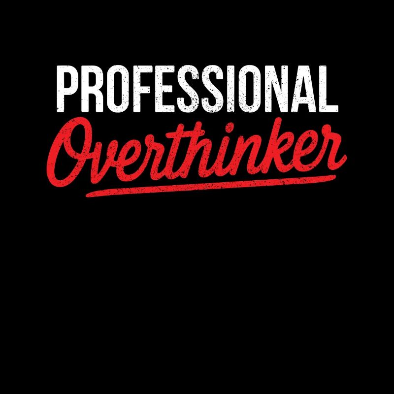Professional Overthinker