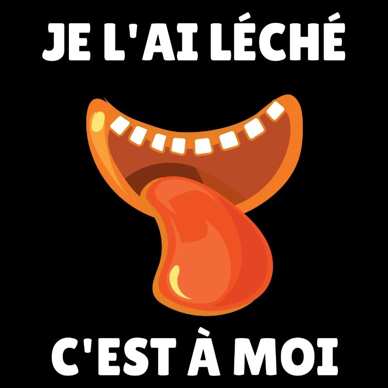 je l'ai léché c'est à moi