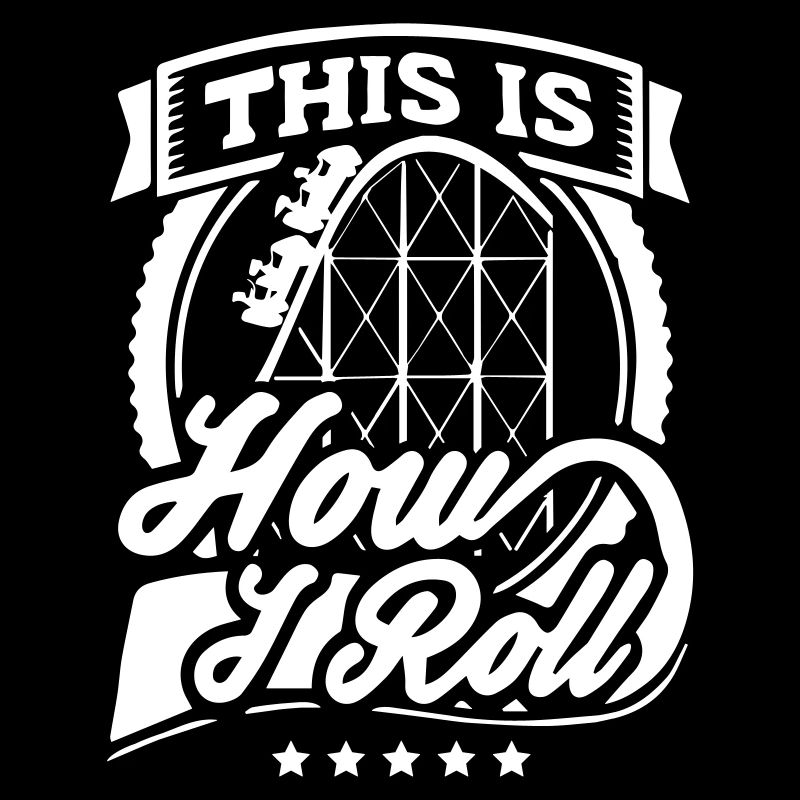 This Is How I Roll Funny Rollercoaster Shirt