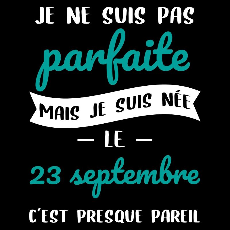Anniversaire - Pas parfaite mais née 23 Septembre
