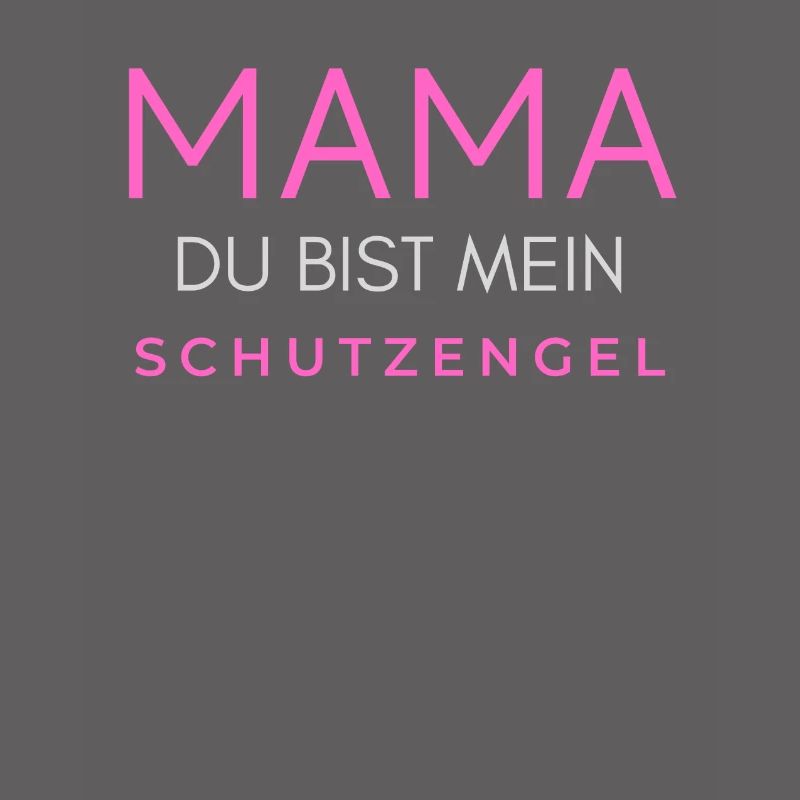 Mama Mutter Mutti Muddel du bist mein Schutzengel