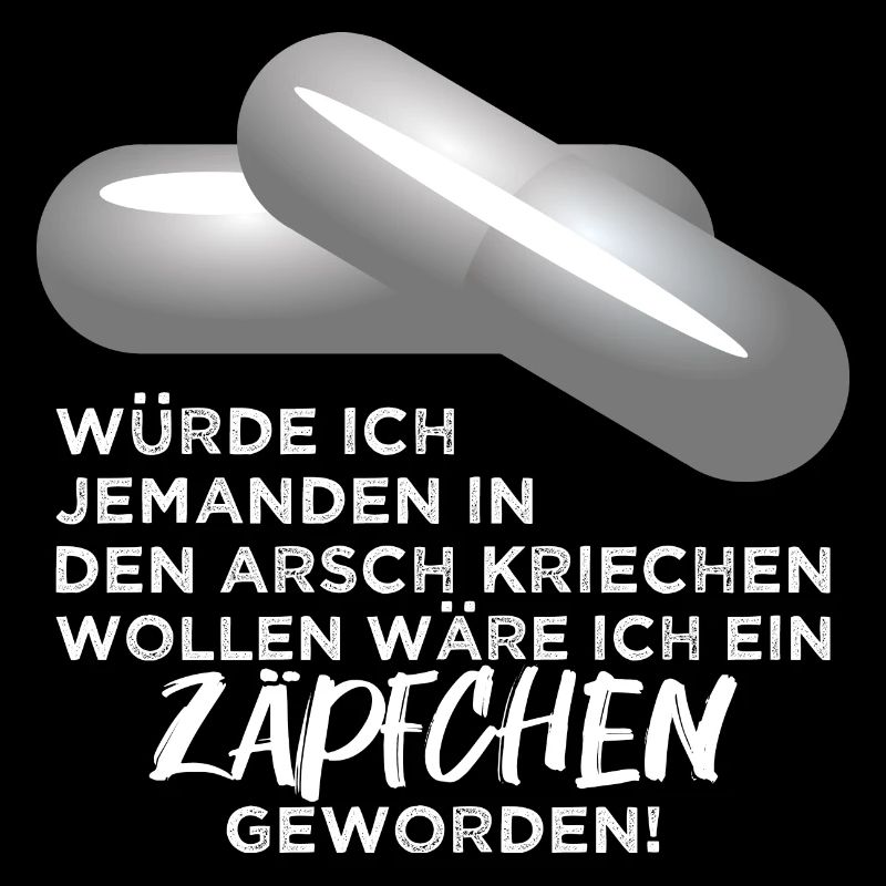 Arschkriecher Zäpfchen Schleimer Heuchler Lustig