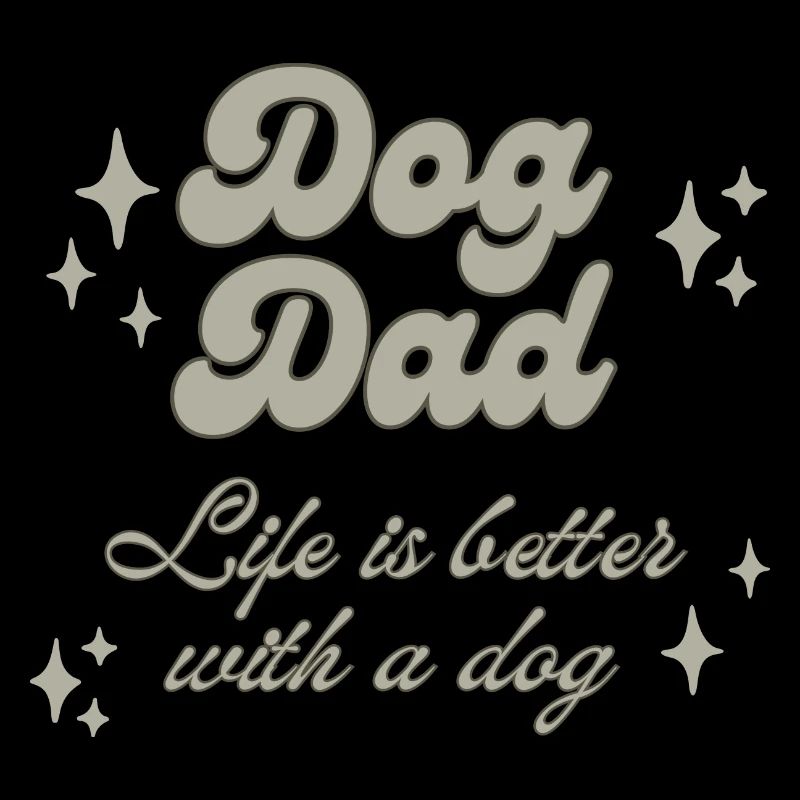 Dog Dad life is better with a dog